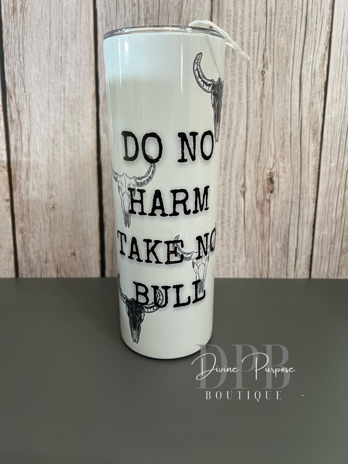 Do No Harm, Take No Bull Tumbler